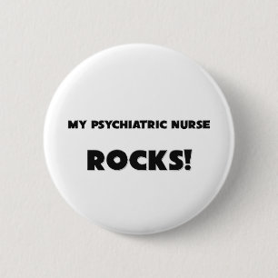 MY Psychiatric Nurse ROCKS! 6 Cm Round Badge