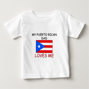 My PUERTO RICAN DAD Loves Me Baby T-Shirt