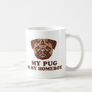My Pug is my Homeboy Coffee Mug