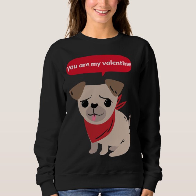My Pug Is My Valentine-Cute Funny Pug Classic T-Sh Sweatshirt (Front)