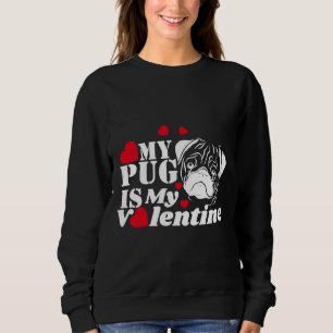 My Pug Is My Valentine, funny quotes Relaxed Fit T Sweatshirt