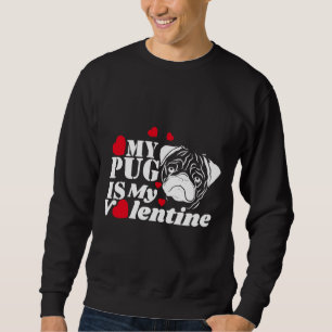 My Pug Is My Valentine, funny quotes Relaxed Fit T Sweatshirt