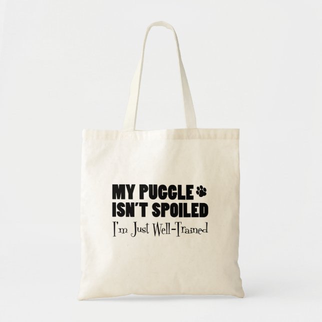 My Puggle Isn't Spoiled I'm Just Well-Trained Tote Bag (Front)
