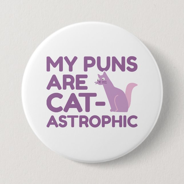 My Puns Are Catastrophic 7.5 Cm Round Badge (Front)
