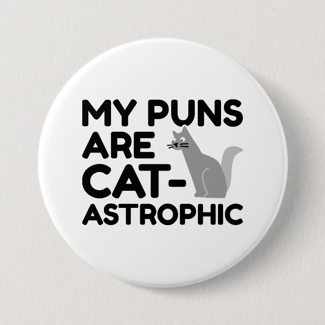 My Puns Are Catastrophic 7.5 Cm Round Badge (Front)