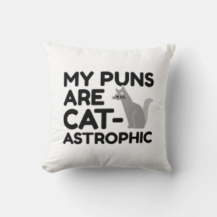 My Puns Are Catastrophic Cushion