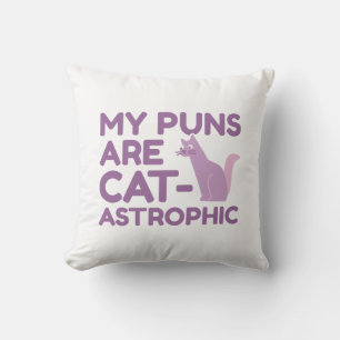 My Puns Are Catastrophic Cushion