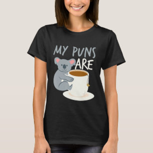 My Puns Are Koala Tea Cute Joke Lovers Funny T-Shirt