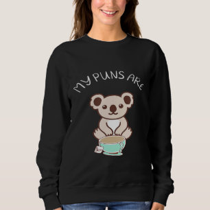 My Puns Are Koala Tea - Funny Animal Puns Sweatshirt