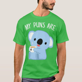 My Puns Are Koala Tea Funny Quality Pun 1 T-Shirt