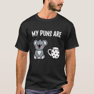 My Puns Are Koala Tea  Pun Koala Bear Animal T-Shirt