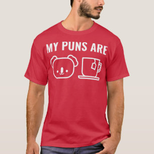 My Puns Are Koala Tea Quality T-Shirt