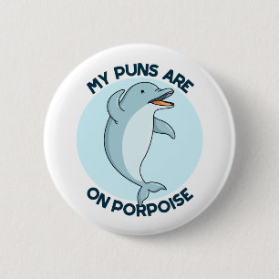 My Puns Are On Porpoise Funny Animal Pun  6 Cm Round Badge