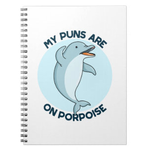 My Puns Are On Porpoise Funny Animal Pun Notebook