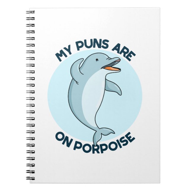 My Puns Are On Porpoise Funny Animal Pun  Notebook (Front)