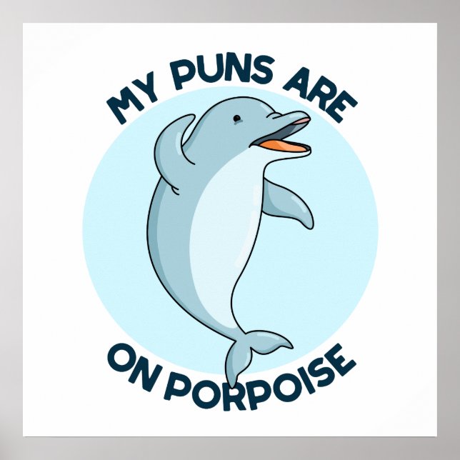 My Puns Are On Porpoise Funny Animal Pun  Poster (Front)