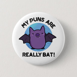 My Puns Are Really Bat Funny Animal Pun  6 Cm Round Badge