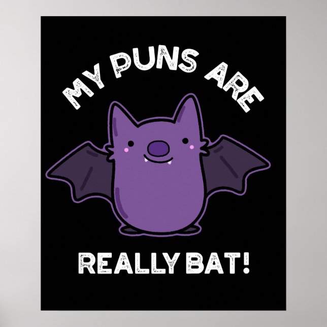 My Puns Are Really Bat Funny Animal Pun Dark BG Poster (Front)