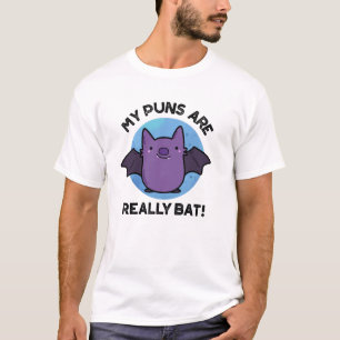 My Puns Are Really Bat Funny Animal Pun T-Shirt