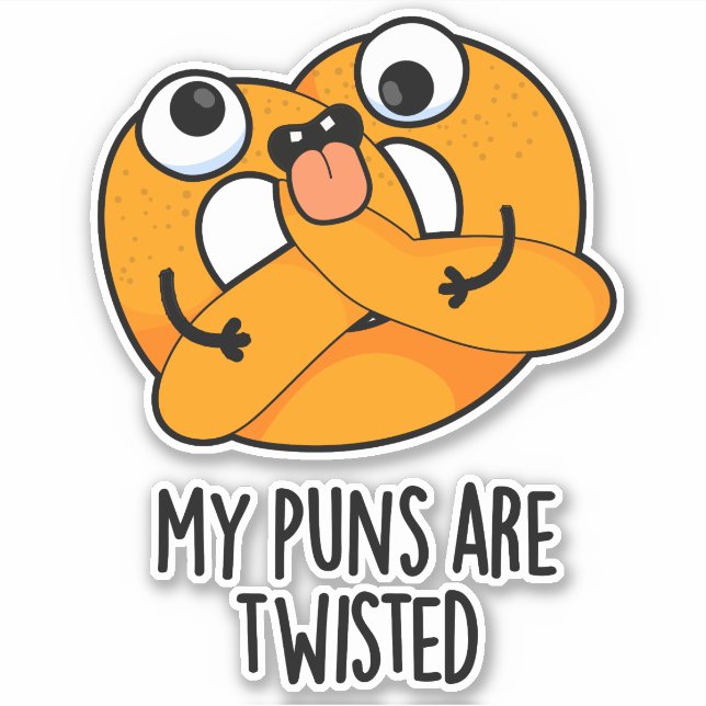 My Puns Are Twisted Funny Pretzel Pun  (Front)