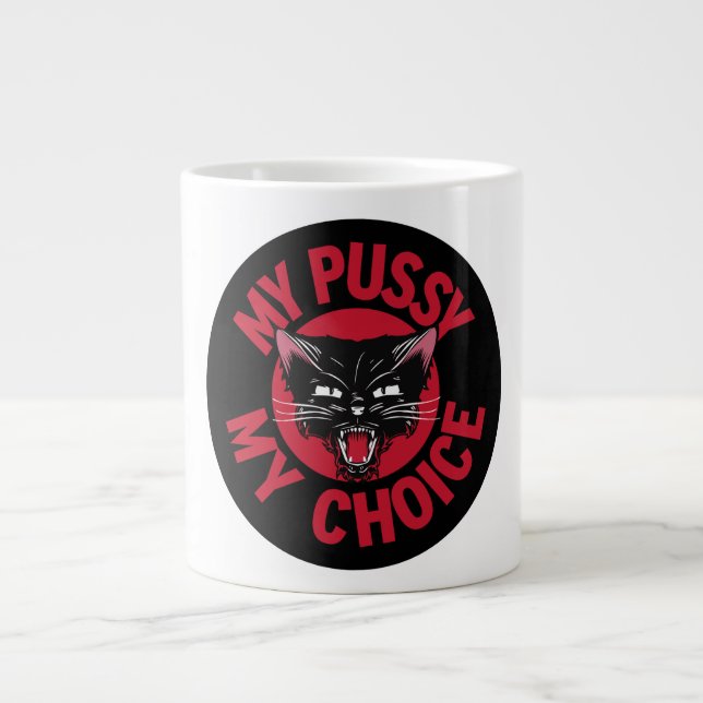 My Pussy My Choice Large Coffee Mug (Front)