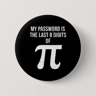My Pword Is The Last 8 Digits Of Pi Funny Math Tea 6 Cm Round Badge