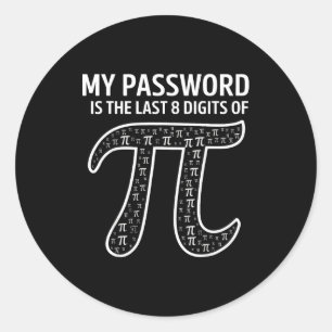My Pword Is The Last 8 Digits Of Pi Funny Math Tea Classic Round Sticker