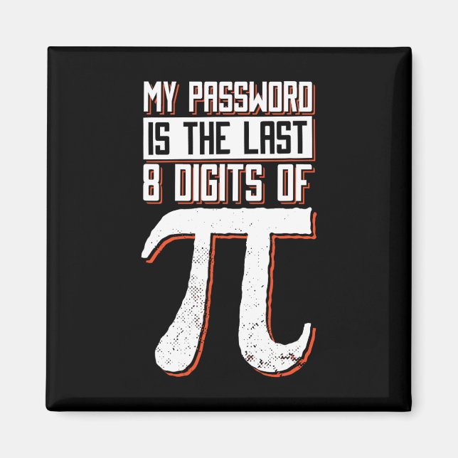 My Pword Is The Last 8 Digits Of Pi  Magnet (Front)