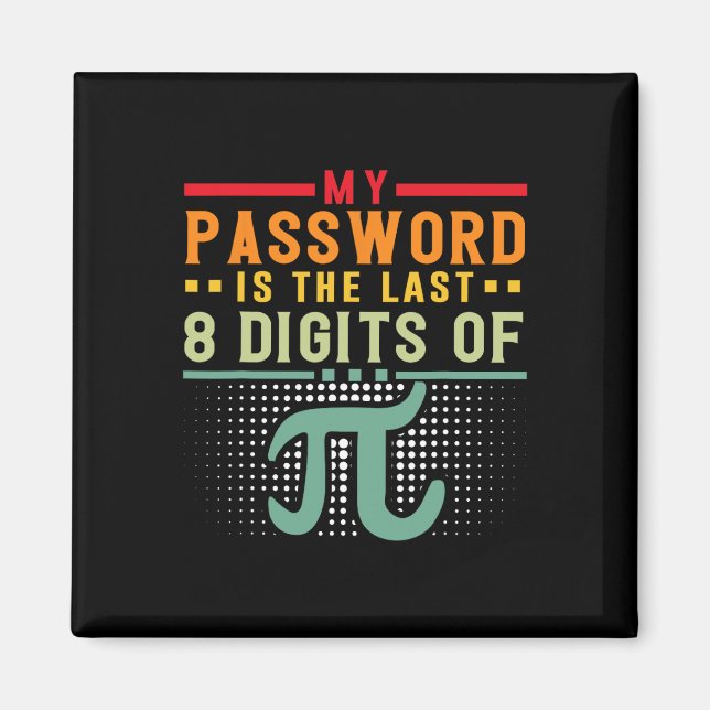 My Pword Is The Last 8 Digits Of Pi Math Nerd Math Magnet (Front)