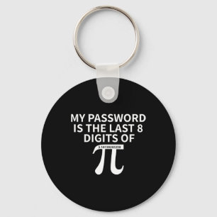 My Pword Is The Last 8 Digits Of Pi Pi Approximati Key Ring