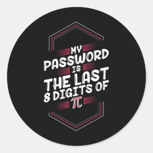 My Pword Is The Last 8 Digits Of Pi - Pi Day Classic Round Sticker