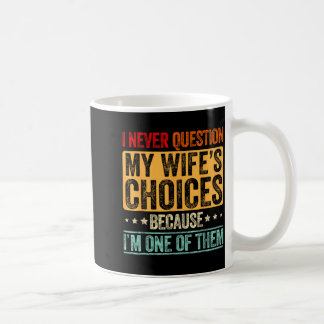 My Question Wife's Choices Marriage Husband Coffee Mug