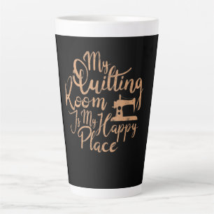 My Quilting Room Is My Happy Place - Quilting Latte Mug