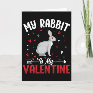 My Rabbit Is My Valentine For Bunny Lovers On Vale Card
