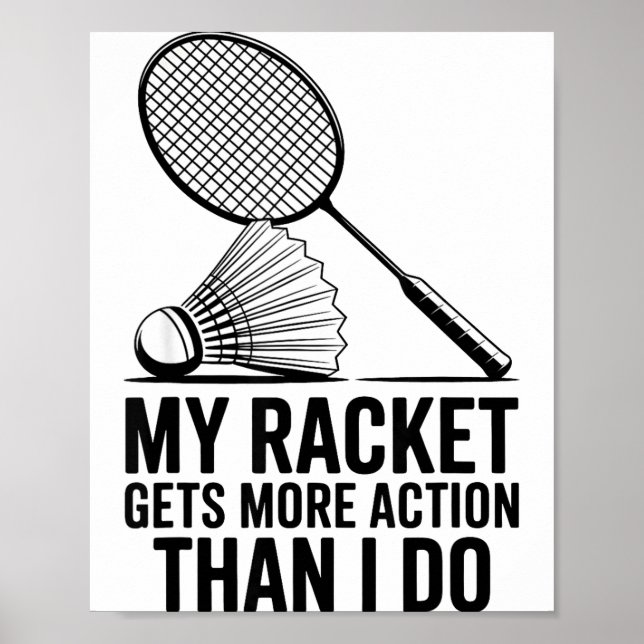 My Racket Gets More Action Than I Do Funny Badmint Poster (Front)