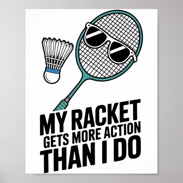 My Racket Gets More Action Than I Do Funny Badmint Poster (Front)