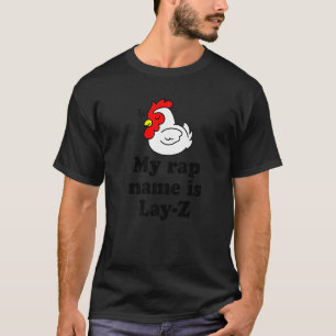 My Rap Name Is Lay Z Cute Lazy Chicken Graphic Ani T-Shirt