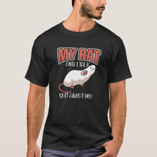 My Rat And I Talk About You Rodent Gerbils Domesti T-Shirt