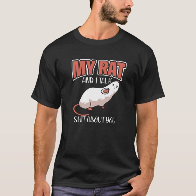 My Rat And I Talk About You Rodent Gerbils Domesti T-Shirt (Front)
