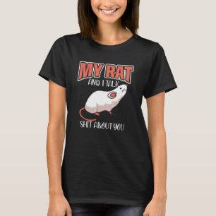 My Rat And I Talk About You Rodent Gerbils Domesti T-Shirt