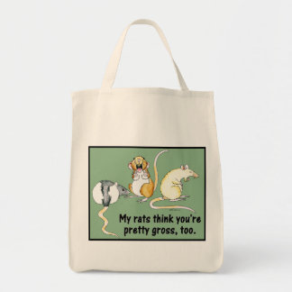 "My Rats Think You're Pretty Gross, Too." Bag