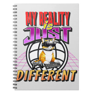 MY REALITY IS JUST DIFFERENT! NOTEBOOK