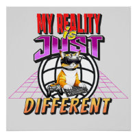 MY REALITY IS JUST DIFFERENT!