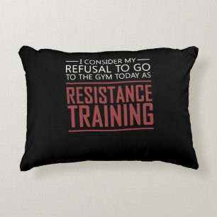 My Refusal To Go To The Gym Resistance Training Decorative Cushion
