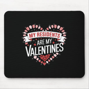My Residents Are My Valentines Day Nurse Doctor Va Mouse Pad