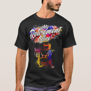 My Retirement Office Sewing Machine Flowers Mothe T-Shirt