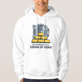 My Retirement Plan 128GB of DDR5 Funny RAM Humour Hoodie