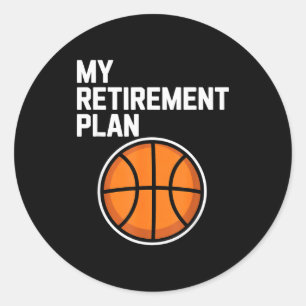 My Retirement Plan Basketball Srts Lover Fan Classic Round Sticker