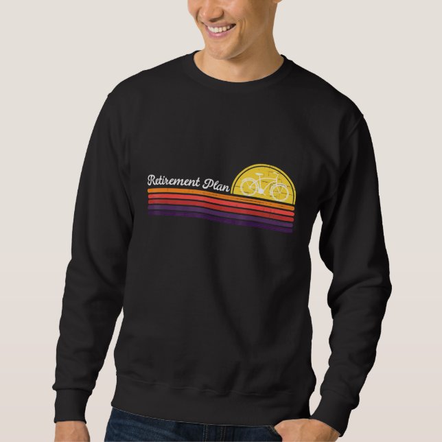 My Retirement Plan Bicycle Bike Rider Riding Cycli Sweatshirt (Front)