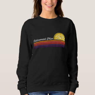 My Retirement Plan Bicycle Bike Rider Riding Cycli Sweatshirt